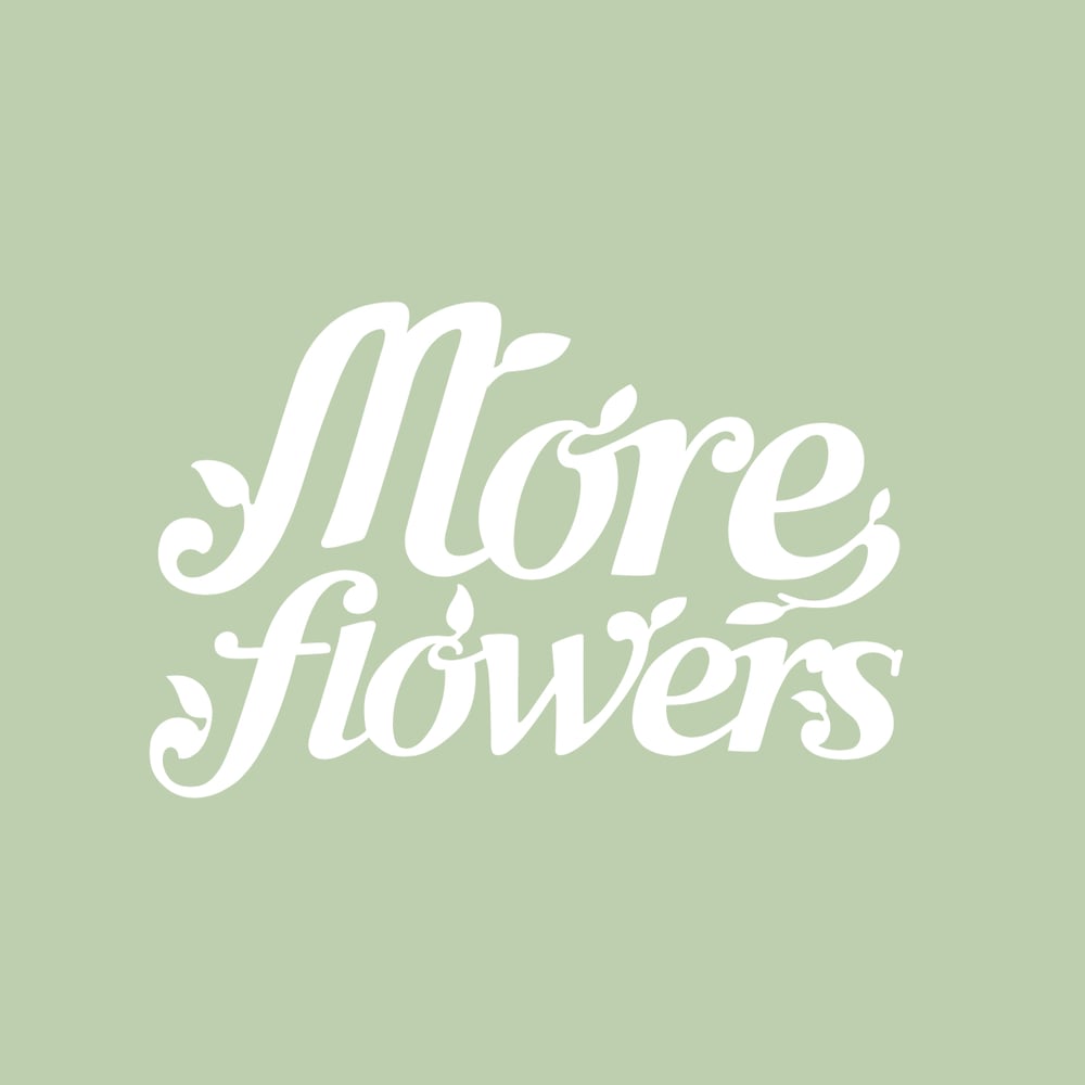 MORE flowers
