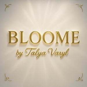 BLOOME by Talya Varyl